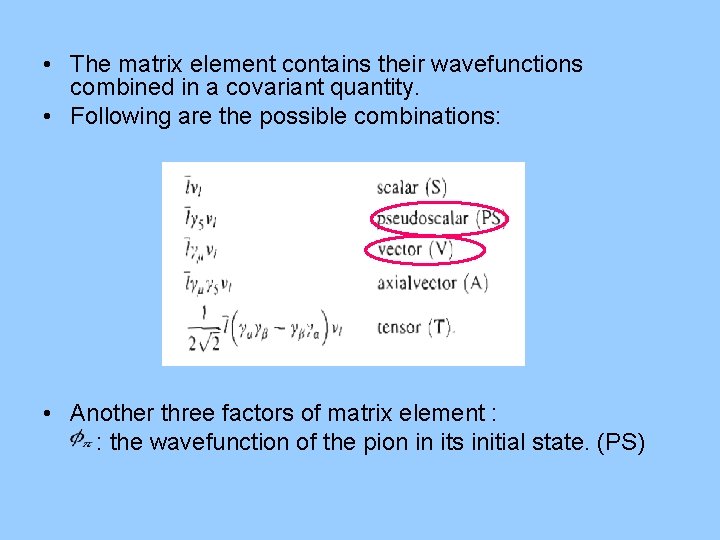  • The matrix element contains their wavefunctions combined in a covariant quantity. •