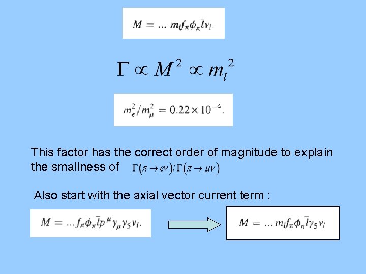 This factor has the correct order of magnitude to explain the smallness of Also