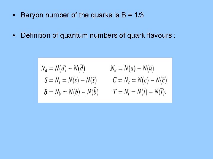  • Baryon number of the quarks is B = 1/3 • Definition of