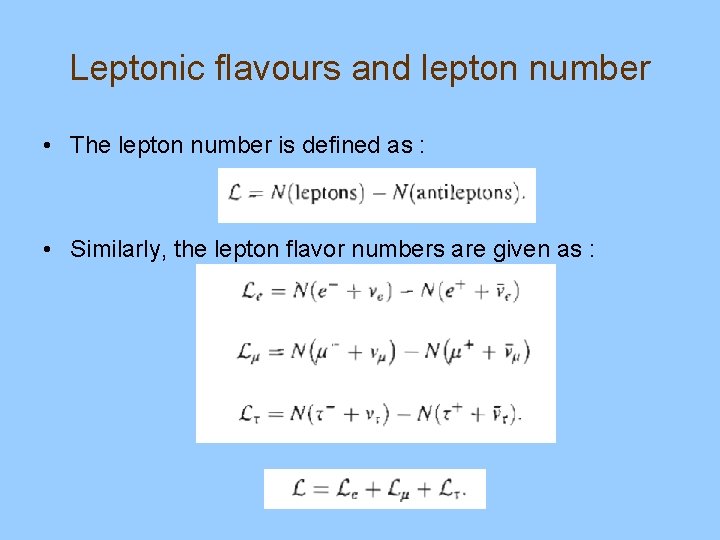 Leptonic flavours and lepton number • The lepton number is defined as : •