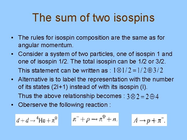 The sum of two isospins • The rules for isospin composition are the same