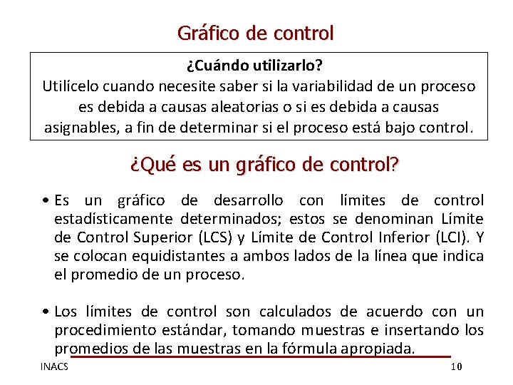 Gráfico de control ¿Cuándo utilizarlo? Utilícelo cuando necesite saber si la variabilidad de un