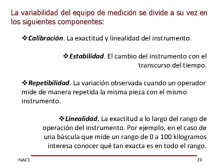 La variabilidad del equipo de medición se divide a su vez en los siguientes