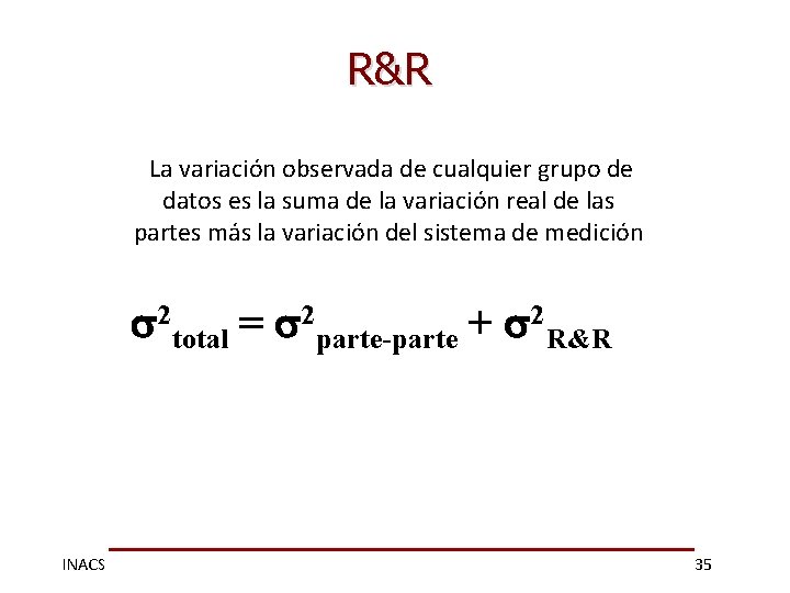 R&R La variación observada de cualquier grupo de datos es la suma de la