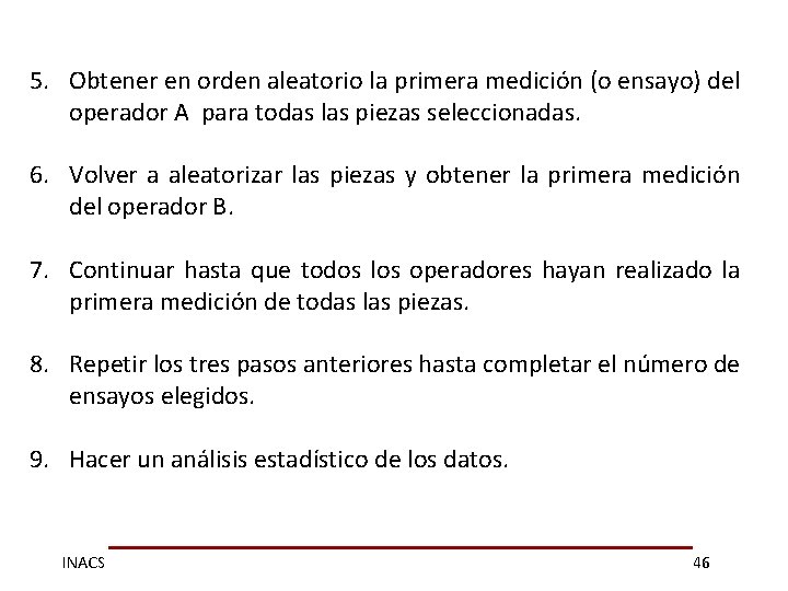 5. Obtener en orden aleatorio la primera medición (o ensayo) del operador A para