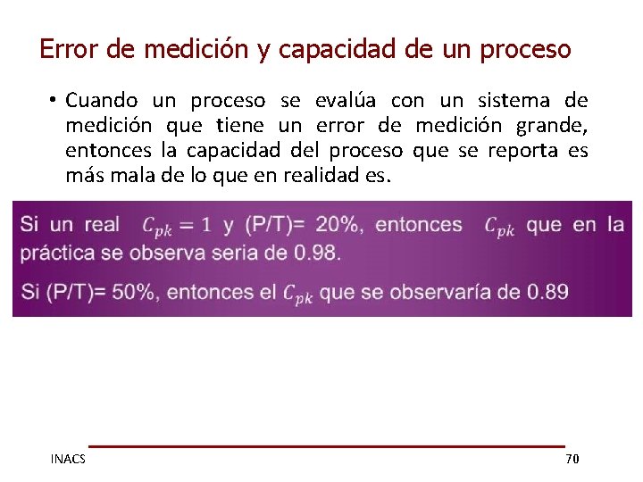 Error de medición y capacidad de un proceso • Cuando un proceso se evalúa