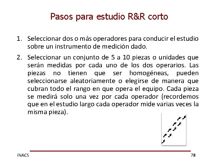 Pasos para estudio R&R corto 1. Seleccionar dos o más operadores para conducir el