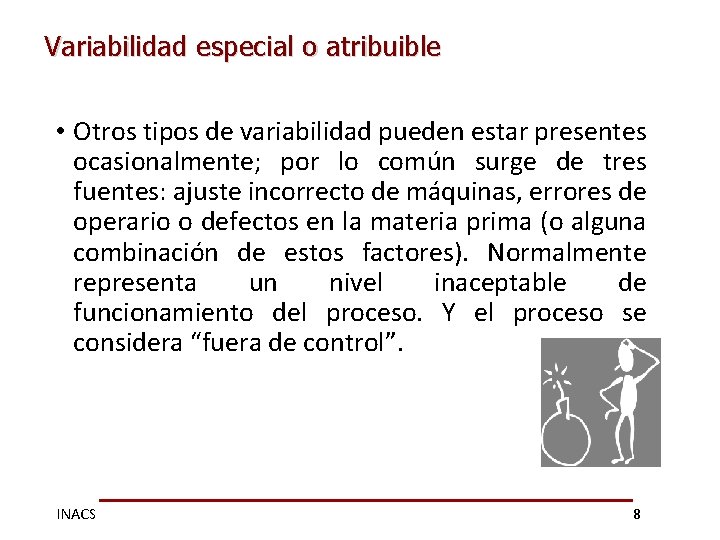Variabilidad especial o atribuible • Otros tipos de variabilidad pueden estar presentes ocasionalmente; por