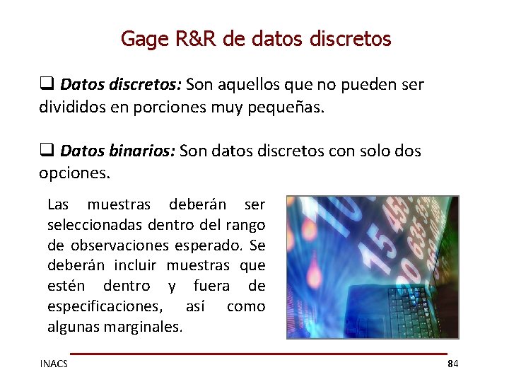 Gage R&R de datos discretos q Datos discretos: Son aquellos que no pueden ser