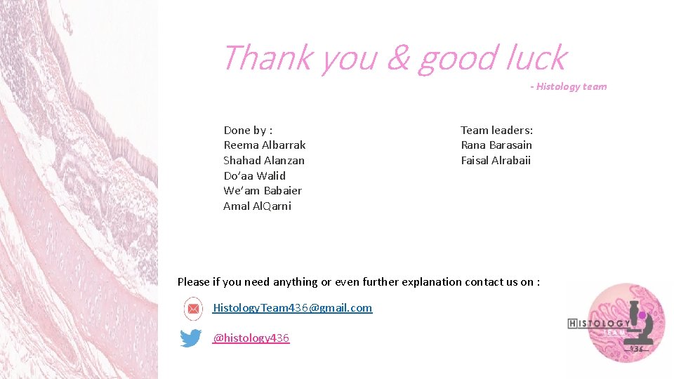 Thank you & good luck - Histology team Done by : Reema Albarrak Shahad