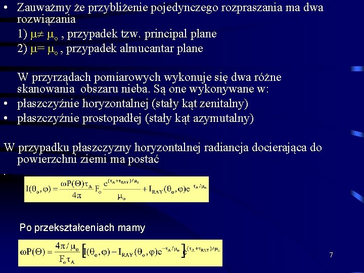  • Zauważmy że przybliżenie pojedynczego rozpraszania ma dwa rozwiązania 1) o , przypadek