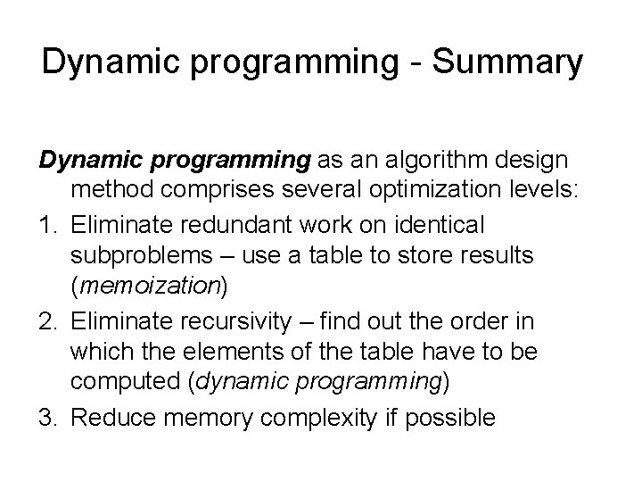 Dynamic programming - Summary Dynamic programming as an algorithm design method comprises several optimization Dynamic programming - Summary Dynamic programming as an algorithm design method comprises several optimization
