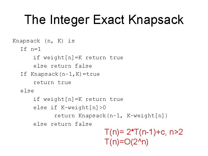 The Integer Exact Knapsack (n, K) is If n=1 if weight[n]=K return true else