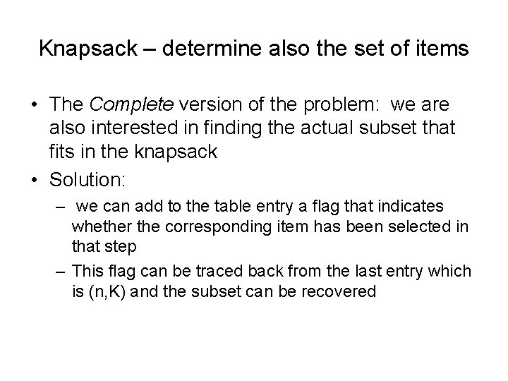 Knapsack – determine also the set of items • The Complete version of the Knapsack – determine also the set of items • The Complete version of the