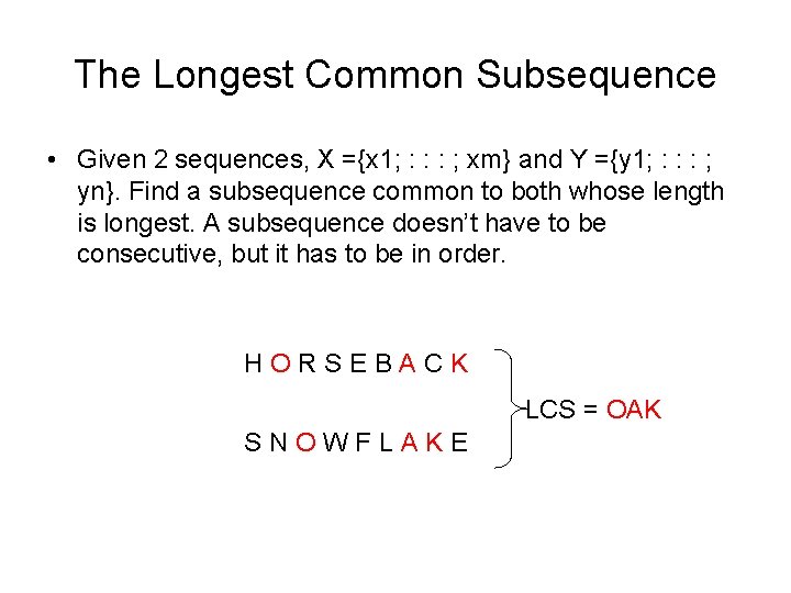 The Longest Common Subsequence • Given 2 sequences, X ={x 1; : : : The Longest Common Subsequence • Given 2 sequences, X ={x 1; : : :