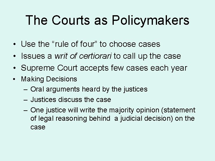 The Courts as Policymakers • Use the “rule of four” to choose cases •