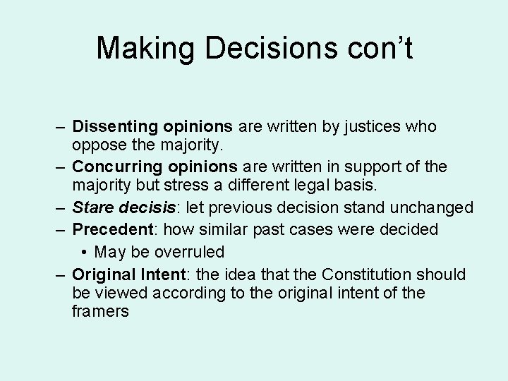 Making Decisions con’t – Dissenting opinions are written by justices who oppose the majority.