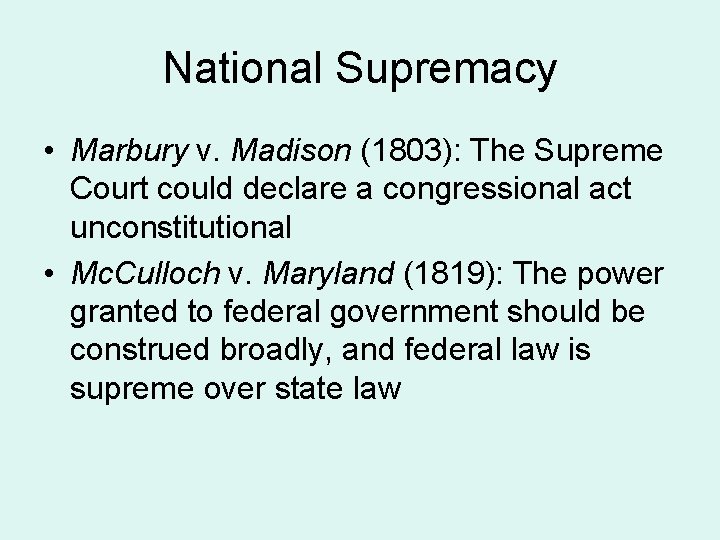 National Supremacy • Marbury v. Madison (1803): The Supreme Court could declare a congressional