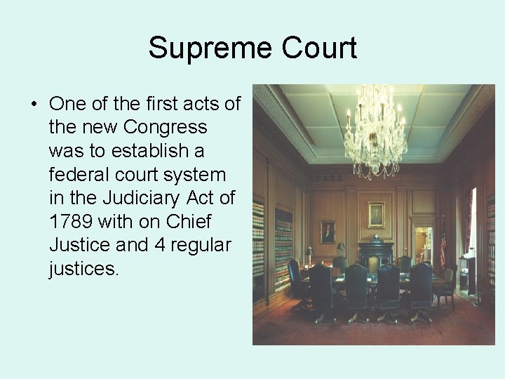 Supreme Court • One of the first acts of the new Congress was to
