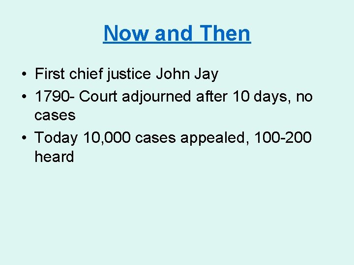 Now and Then • First chief justice John Jay • 1790 - Court adjourned