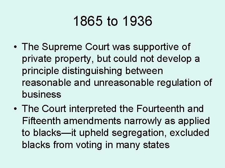 1865 to 1936 • The Supreme Court was supportive of private property, but could