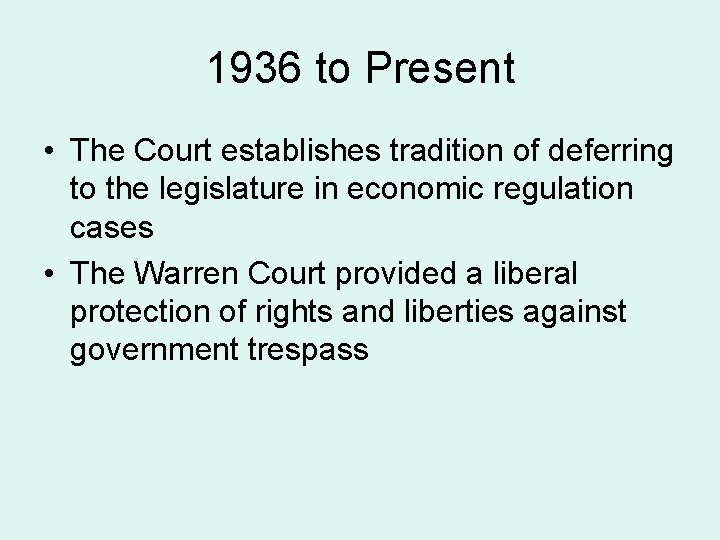 1936 to Present • The Court establishes tradition of deferring to the legislature in