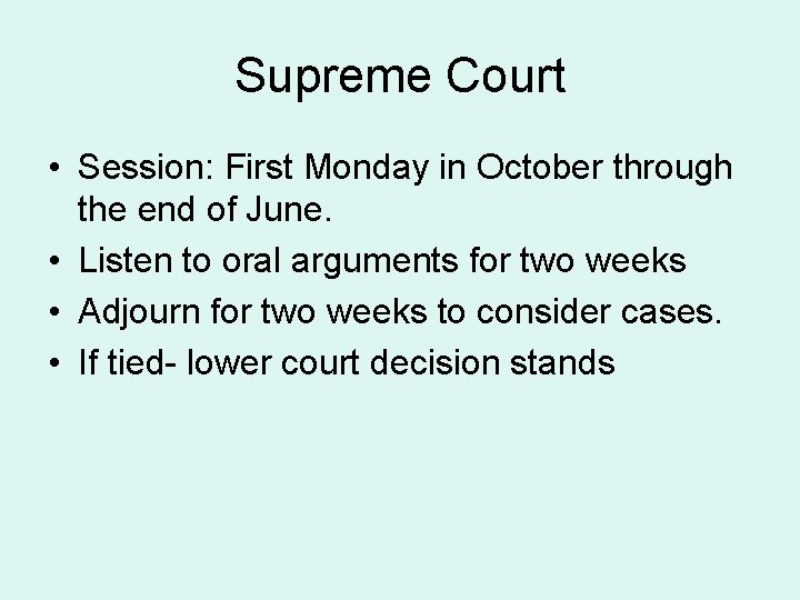 Supreme Court • Session: First Monday in October through the end of June. •