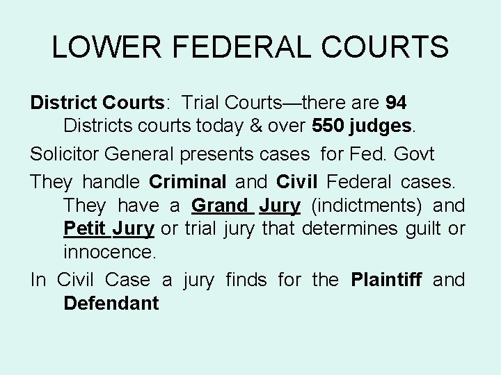 LOWER FEDERAL COURTS District Courts: Trial Courts—there are 94 Districts courts today & over