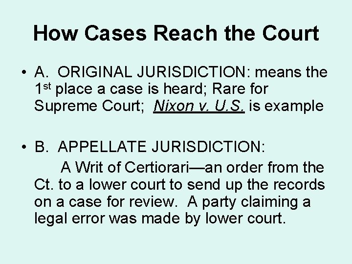 How Cases Reach the Court • A. ORIGINAL JURISDICTION: means the 1 st place
