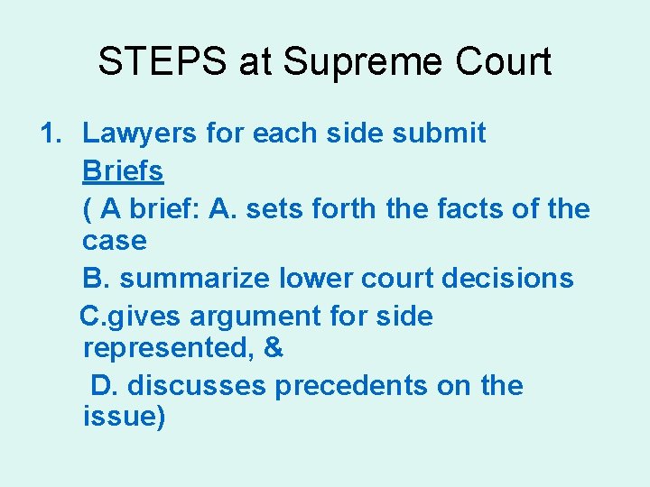 STEPS at Supreme Court 1. Lawyers for each side submit Briefs ( A brief: