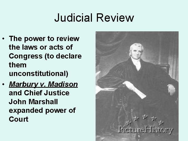 Judicial Review • The power to review the laws or acts of Congress (to