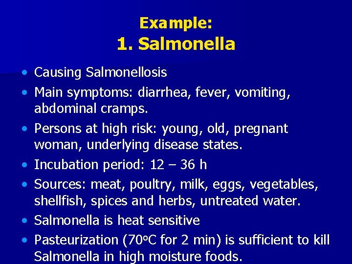 Example: 1. Salmonella • Causing Salmonellosis • Main symptoms: diarrhea, fever, vomiting, abdominal cramps.