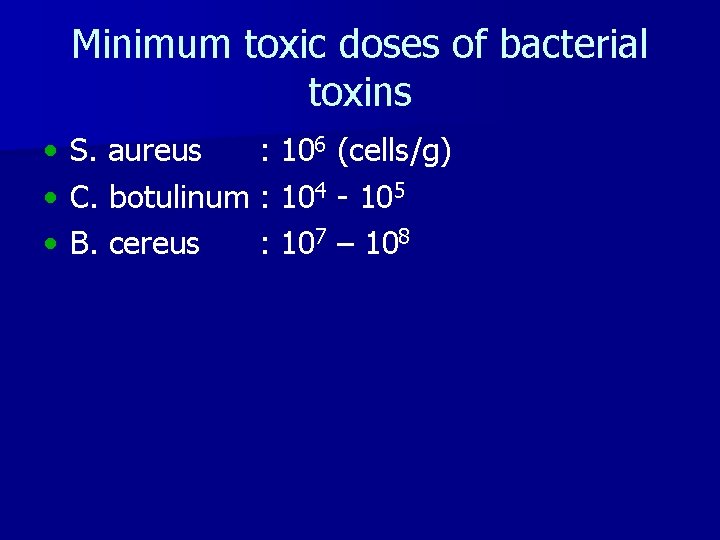 Minimum toxic doses of bacterial toxins • • • S. aureus : 106 (cells/g)