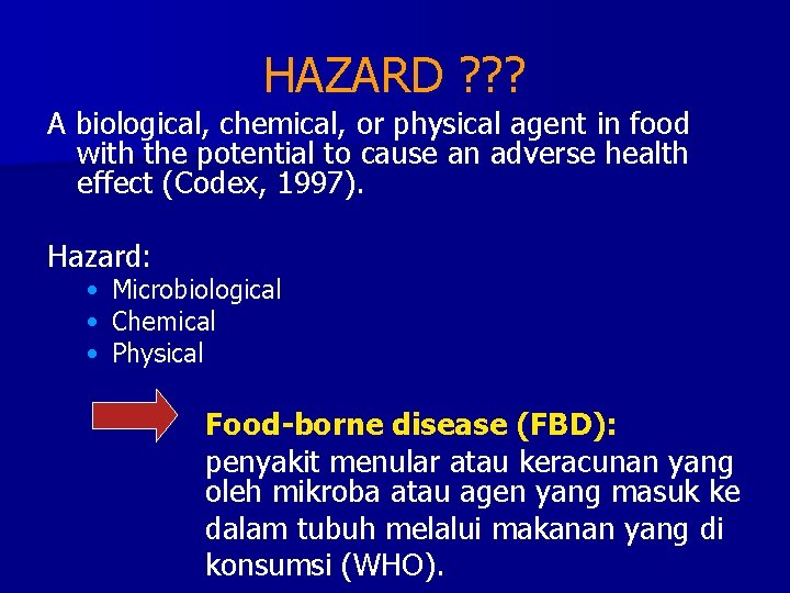 HAZARD ? ? ? A biological, chemical, or physical agent in food with the HAZARD ? ? ? A biological, chemical, or physical agent in food with the