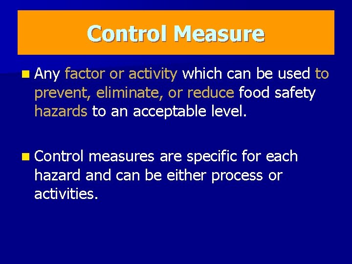 Control Measure n Any factor or activity which can be used to prevent, eliminate,
