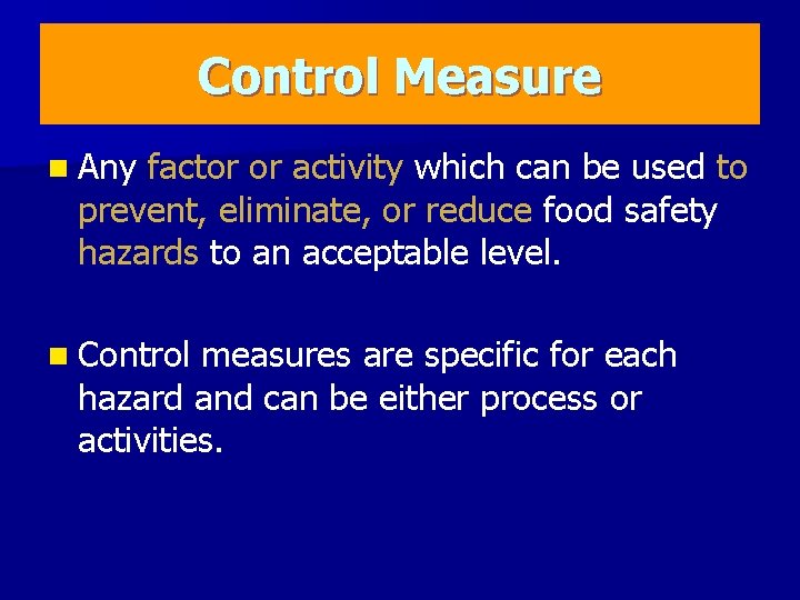 Control Measure n Any factor or activity which can be used to prevent, eliminate, Control Measure n Any factor or activity which can be used to prevent, eliminate,