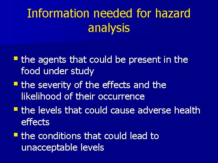 Information needed for hazard analysis § the agents that could be present in the