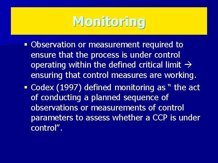 Monitoring § Observation or measurement required to ensure that the process is under control