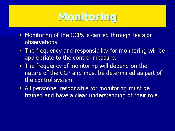 Monitoring § Monitoring of the CCPs is carried through tests or observations § The