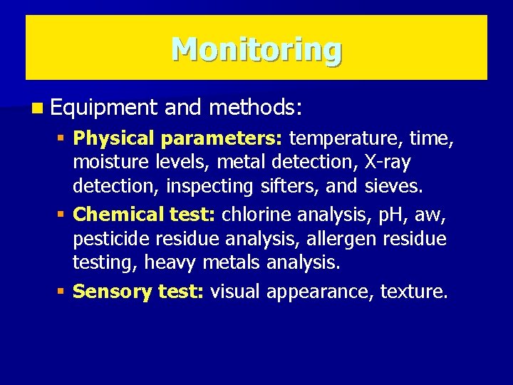 Monitoring n Equipment and methods: § Physical parameters: temperature, time, moisture levels, metal detection,