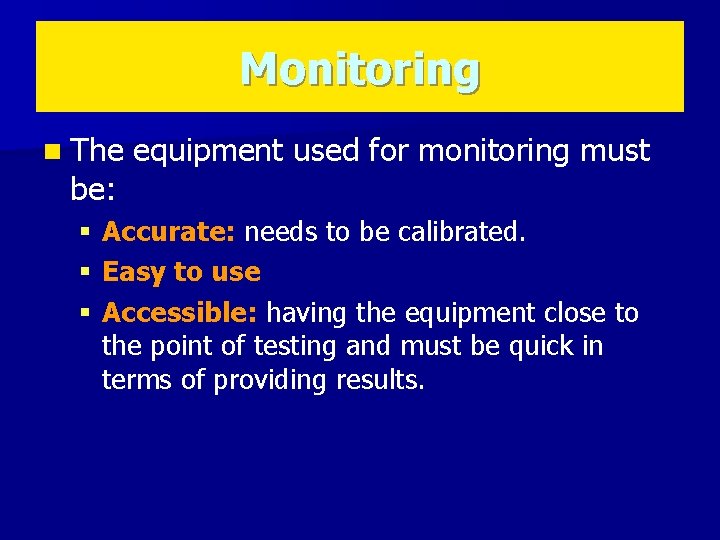 Monitoring n The be: equipment used for monitoring must § Accurate: needs to be