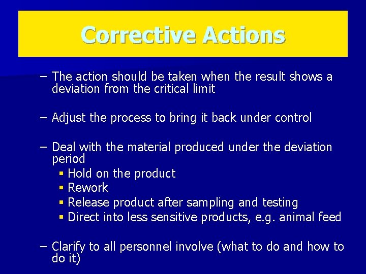 Corrective Actions – The action should be taken when the result shows a deviation