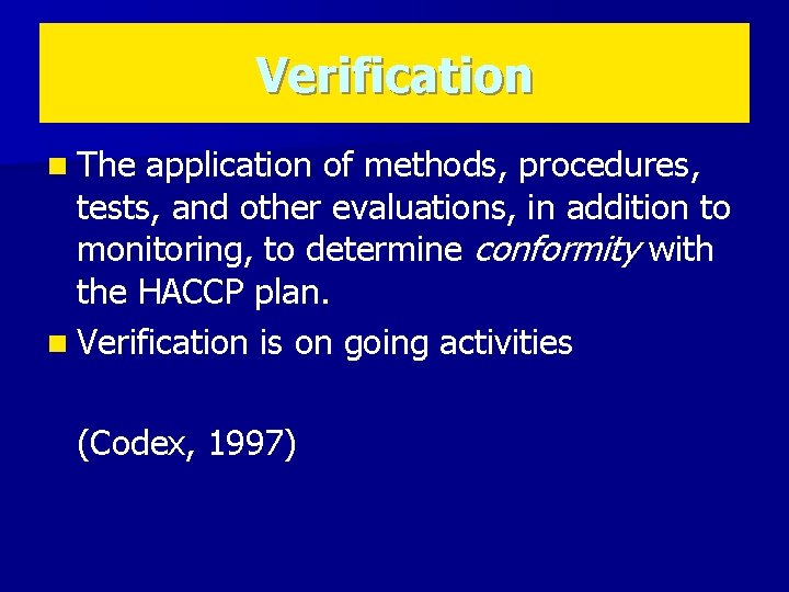 Verification n The application of methods, procedures, tests, and other evaluations, in addition to