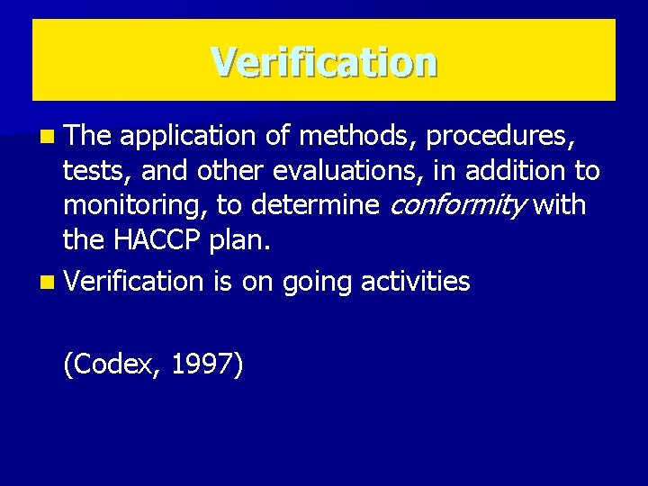 Verification n The application of methods, procedures, tests, and other evaluations, in addition to Verification n The application of methods, procedures, tests, and other evaluations, in addition to