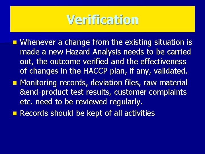 Verification Whenever a change from the existing situation is made a new Hazard Analysis