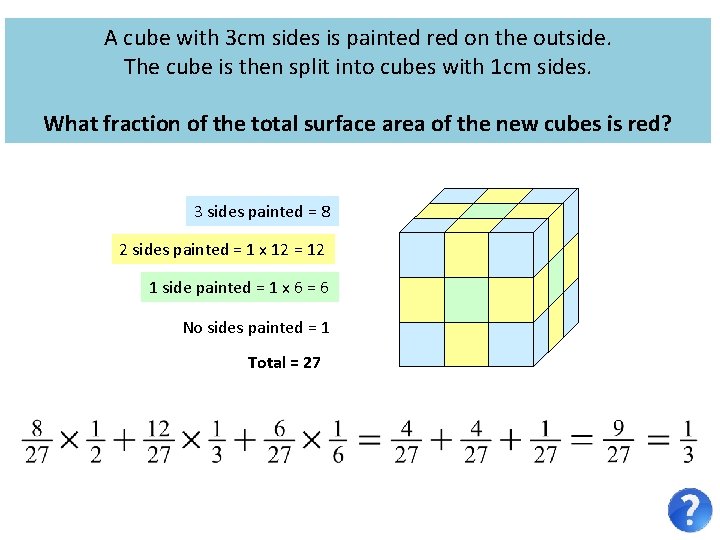 A cube with 3 cm sides is painted red on the outside. The cube