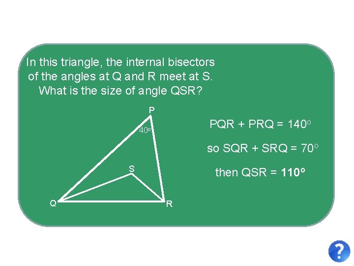 In this triangle, the internal bisectors of the angles at Q and R meet