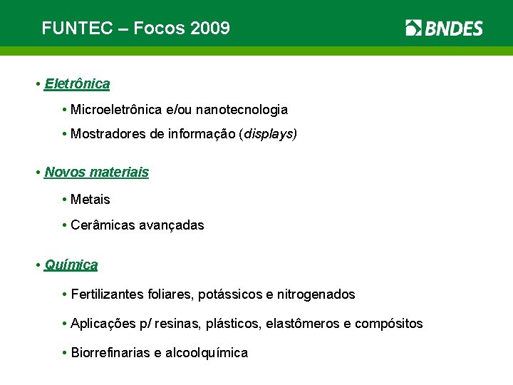 FUNTEC – Focos 2009 • Eletrônica • Microeletrônica e/ou nanotecnologia • Mostradores de informação