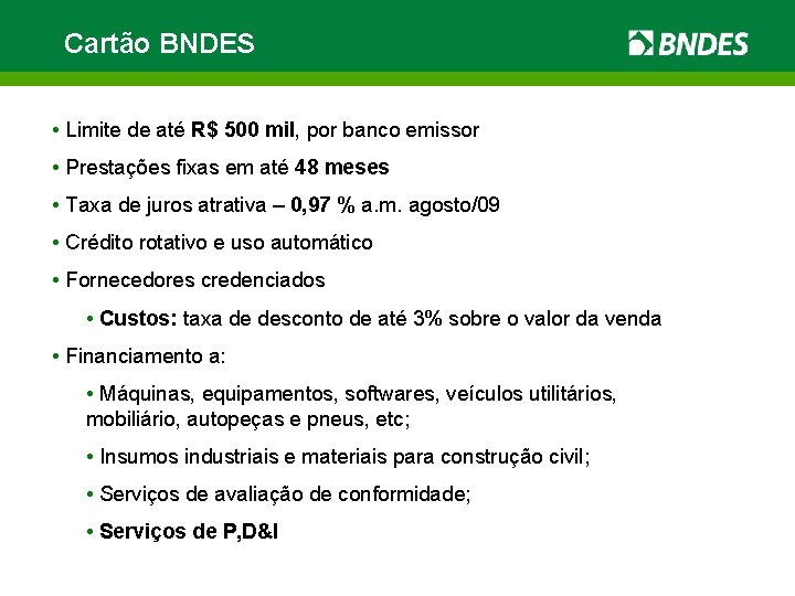 Cartão BNDES • Limite de até R$ 500 mil, por banco emissor • Prestações