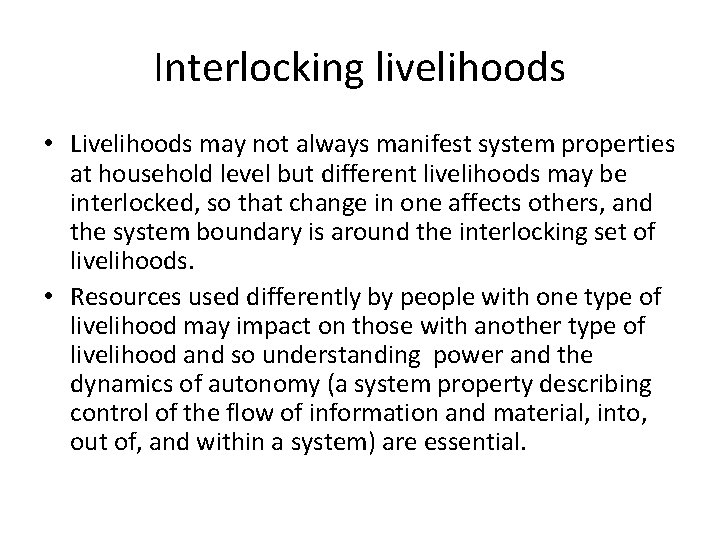 Interlocking livelihoods • Livelihoods may not always manifest system properties at household level but